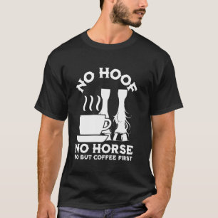 Hoof Verzorging Koffie Liefhebber Grappig Paardens T-shirt