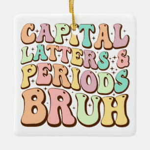 Hoofdletters en periodes bruh ELA leraar grappig Keramisch Ornament