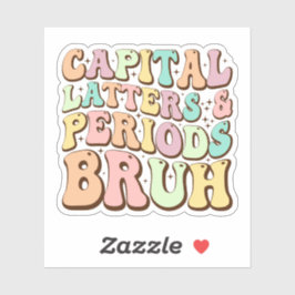 Hoofdletters en periodes bruh ELA leraar grappig Sticker
