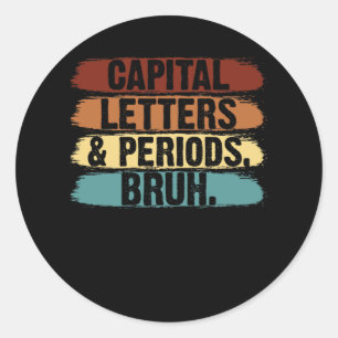 Hoofdletters en periodes Bruh Engels leraar H Ronde Sticker