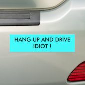 HOOG OP EN RIJF IDIOT! BUMPERSTICKER (Op auto)