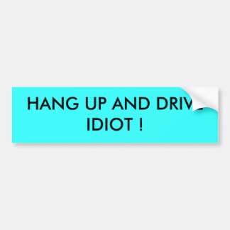 HOOG OP EN RIJF IDIOT! BUMPERSTICKER