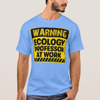 Hoogleraar ecologie op het werk t-shirt