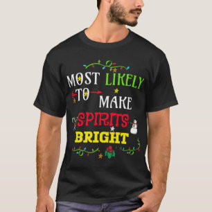 Hoogst waarschijnlijk om geesten helder te maken. t-shirt