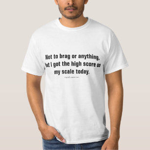 Hoogste score op mijn schaal vandaag t-shirt