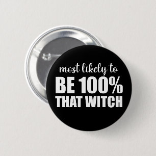 Hoogstwaarschijnlijk 100% Die Heks Halloween Ronde Button 5,7 Cm