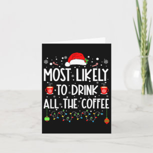 Hoogstwaarschijnlijk Alle Koffie Drinken Grappige Kaart