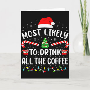 Hoogstwaarschijnlijk alle koffie van de Kerstman o Kaart