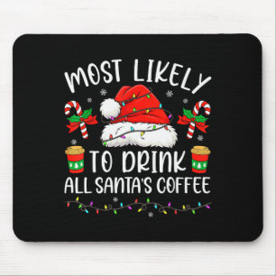 Hoogstwaarschijnlijk alle koffie van de Kerstman o Muismat