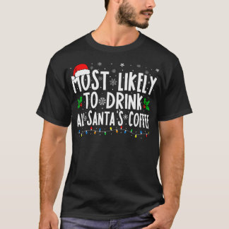 Hoogstwaarschijnlijk alle Santa's Coffee Matching T-shirt