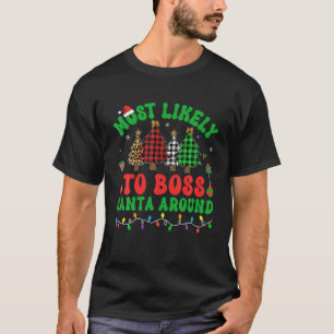 Hoogstwaarschijnlijk baas van de kerstman rond ker t-shirt