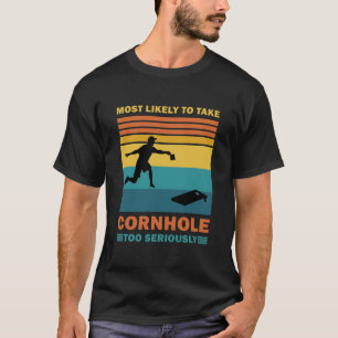 Hoogstwaarschijnlijk Cornhole Te Ernstig Nemen T-shirt