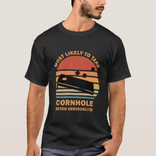 Hoogstwaarschijnlijk Cornhole Te Ernstig Nemen T-shirt