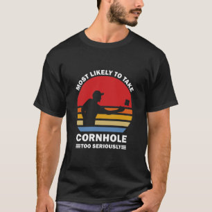 Hoogstwaarschijnlijk Cornhole Te Ernstig Nemen T-shirt