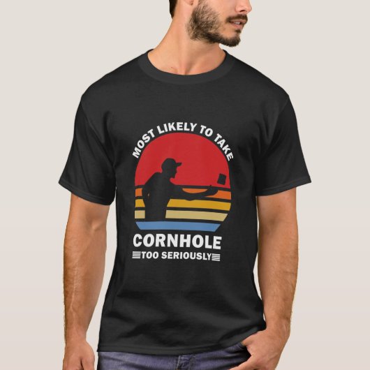 Hoogstwaarschijnlijk Cornhole Te Ernstig Nemen T-shirt (Voorkant)