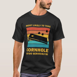 Hoogstwaarschijnlijk Cornhole Te Ernstig Nemen T-shirt