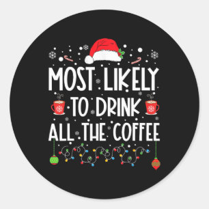 Hoogstwaarschijnlijk Drink alle Coffee Fun Family Ronde Sticker