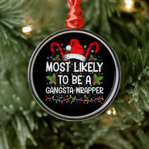 Hoogstwaarschijnlijk een Gangsta Wrapper Familie K Metalen Ornament