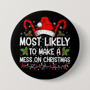 Hoogstwaarschijnlijk een rommeltje maken met Kerst Ronde Button 7,6 Cm