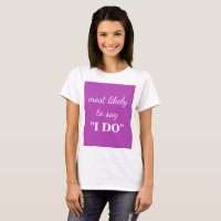 Hoogstwaarschijnlijk "I DO" zeggen