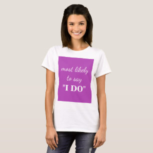 Hoogstwaarschijnlijk "I DO" zeggen T-shirt