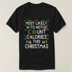 Hoogstwaarschijnlijk Kerstmis Zonder Calorieën Tel T-shirt
