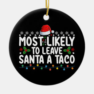 Hoogstwaarschijnlijk laat Santa een taco achter Gr Keramisch Ornament