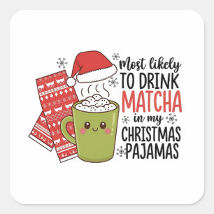 Hoogstwaarschijnlijk Matcha drinken in mijn Kerstm Vierkante Sticker