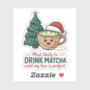 Hoogstwaarschijnlijk Matcha Drinken Tot Mijn Boom  Sticker