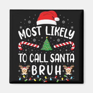 Hoogstwaarschijnlijk noemt Santa Bruh Kerstmis Fam Magneet