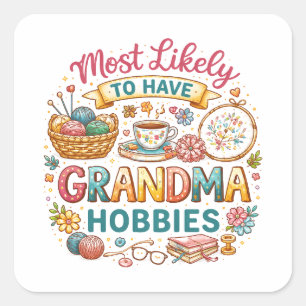 Hoogstwaarschijnlijk Oma-Hobby's Hebben  Vierkante Sticker
