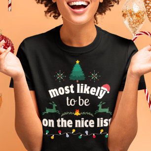 Hoogstwaarschijnlijk op de Nice List Christmas T-s T-shirt
