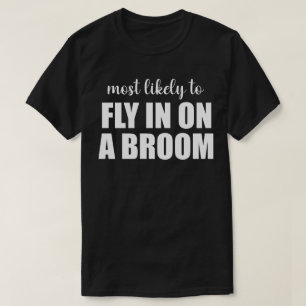 Hoogstwaarschijnlijk op een bezem vliegen Grappige T-shirt