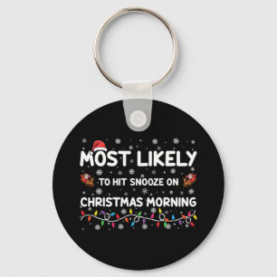 Hoogstwaarschijnlijk op kerstochtend snooze sleutelhanger