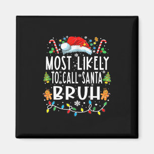 Hoogstwaarschijnlijk Santa Bruh Kerstmis Familie M Magneet