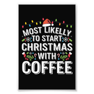 Hoogstwaarschijnlijk start Kerstmis met koffie Fam Foto Afdruk