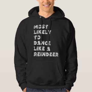 Hoogstwaarschijnlijk te dansen als een rendier hoodie