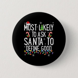 Hoogstwaarschijnlijk vraagt Santa om een goede ker Ronde Button 5,7 Cm
