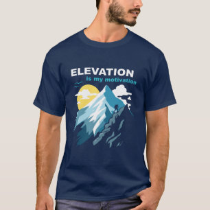 Hoogte is mijn motivatie om te wandelen t-shirt