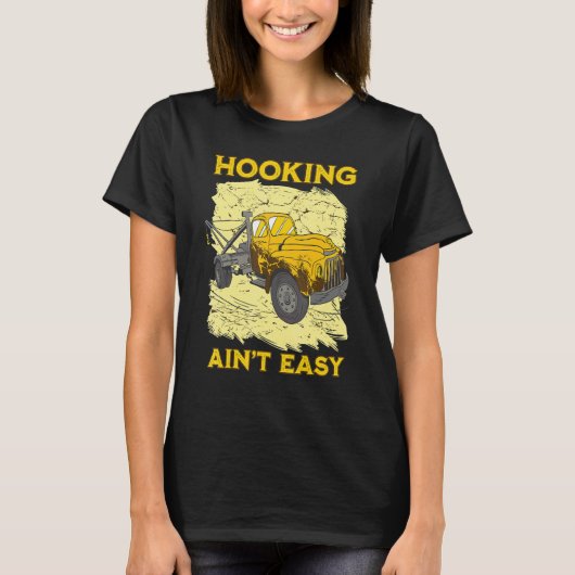 Hooking ain't easy Tow Trucker Husband Tow Truck T-shirt (Voorkant)