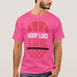 Hoop als een meisje t-shirt