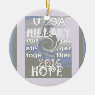 Hoop dat Hillary USA we sterker met elkaar zijn Keramisch Ornament