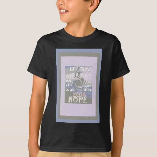 Hoop dat Hillary USA we sterker met elkaar zijn T-shirt (Voorkant)