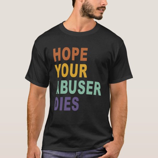 Hoop dat uw misbruiker overlijdt retro  t-shirt (Voorkant)
