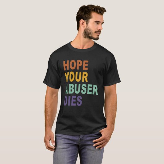Hoop dat uw misbruiker overlijdt retro  t-shirt (Voorkant volledig)