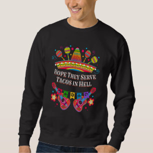 Hoop dat ze Tacos in Hell Taco Humor dienen Trui