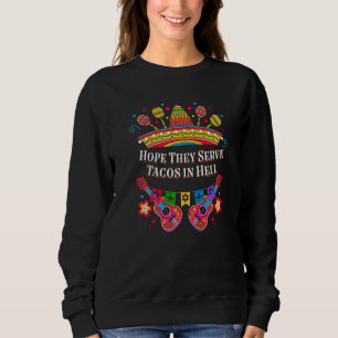 Hoop dat ze Tacos in Hell Taco Humor dienen Trui
