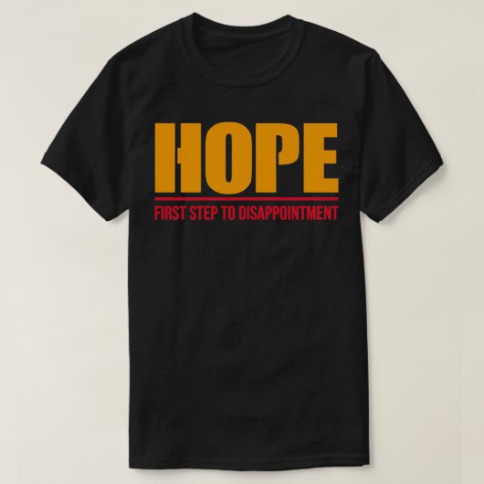 Hoop eerste stap naar teleurstelling 4 t-shirt (Design voorkant)