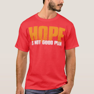Hoop is geen goed plan grappig t-shirt