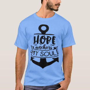 Hoop verankert mijn Soul God Motivation Faith 648 T-shirt